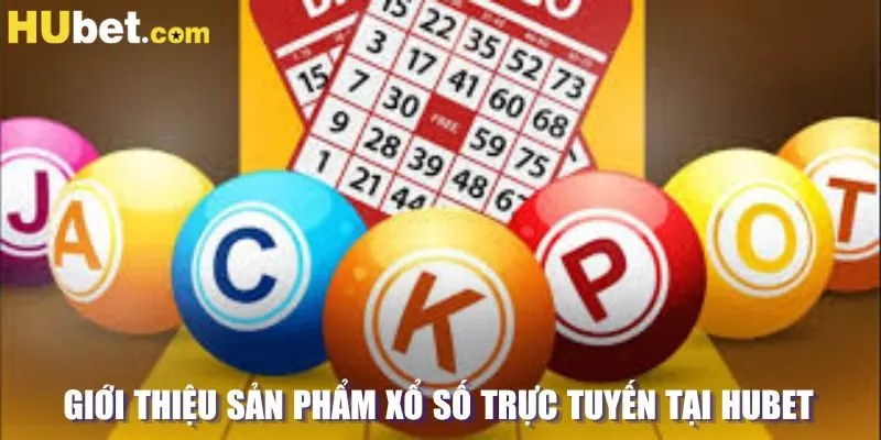 Giới thiệu sản phẩm xổ số trực tuyến tại HUBET