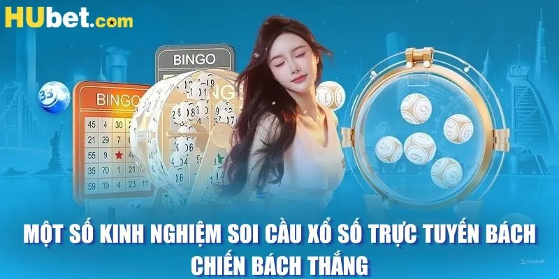 Một số kinh nghiệm soi cầu xổ số trực tuyến bách chiến bách thắng