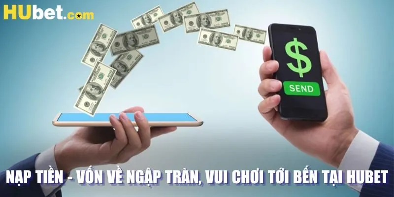 Nạp tiền Hubet đơn giản, tối thiểu 50k