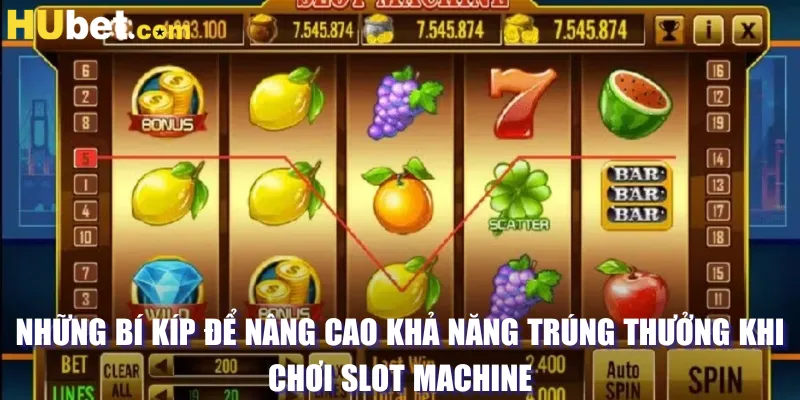 Những bí kíp để nâng cao khả năng trúng thưởng khi chơi slot machine