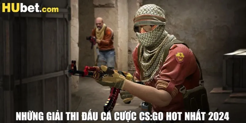 Những giải thi đấu cá cược CS:GO hot nhất 2024