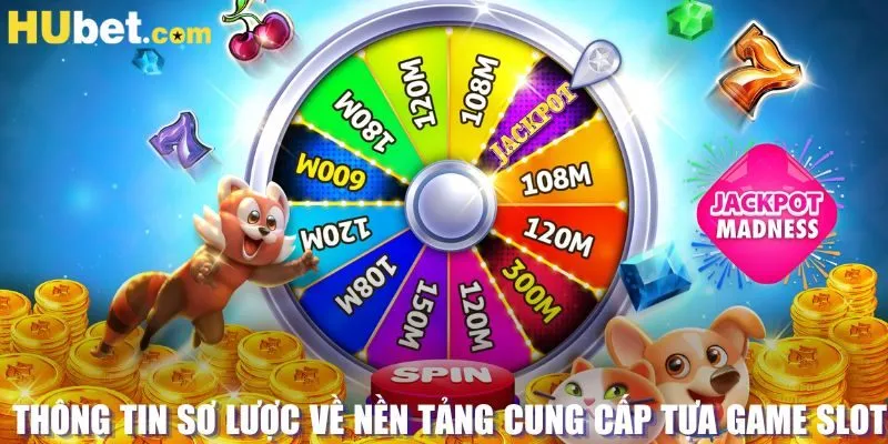 Thông tin sơ lược về nền tảng cung cấp tựa game slot