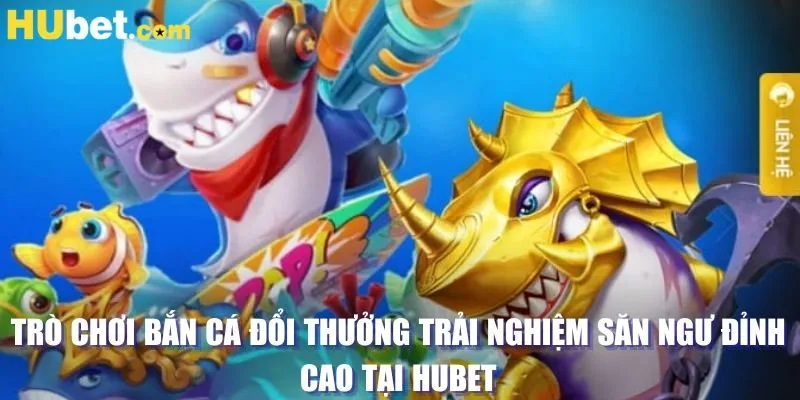 bắn cá đổi thưởng