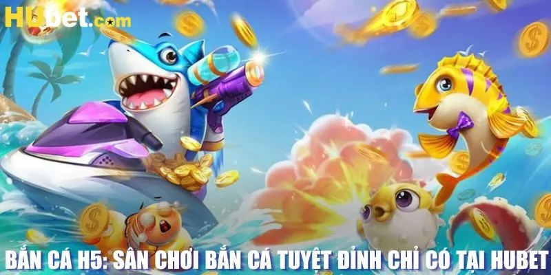 bắn cá H5